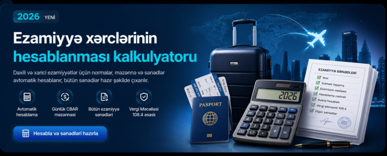 2026 Ezamiyyə xərclərinin hesablanması kalkulyatoru